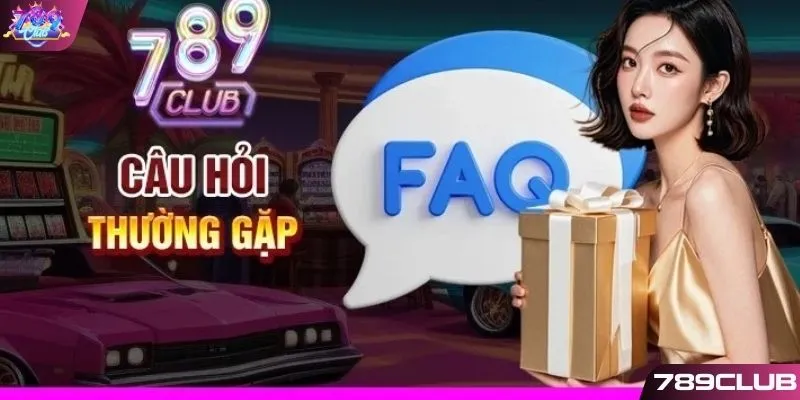 Giải đáp câu hỏi thường gặp 789CLUB